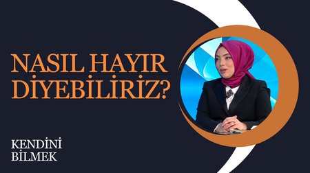 Nasıl Hayır Diyebiliriz? | Kendini Bilmek