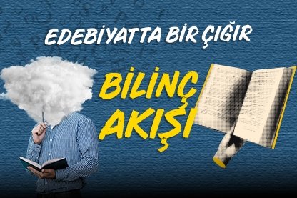 Edebiyatta bir çığır: Bilinç akışı