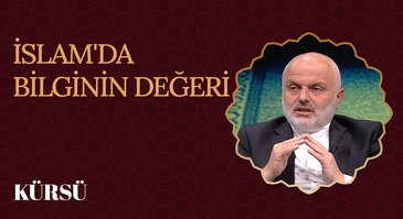 İslam'da Bilginin Değeri I Kürsü