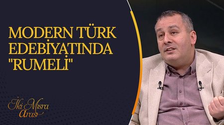 Modern Türk Edebiyatında "Rumeli" I İki Mısra Arası