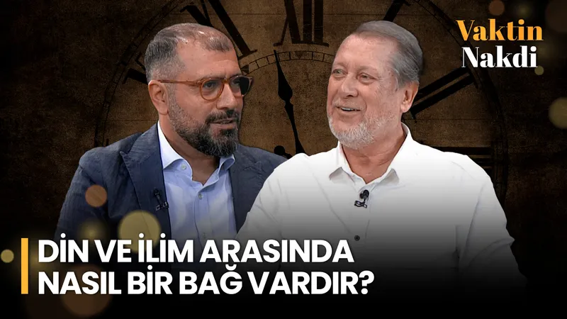 Din ve Bilim Çatışır Mı? | Vaktin Nakdi