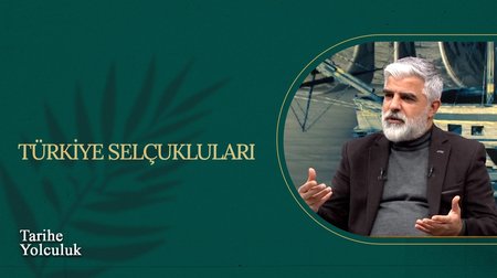 Türkiye Selçukluları I Tarihe Yolculuk