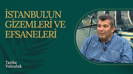 İstanbul'un Gizemleri ve Efsaneleri I Tarihe Yolculuk