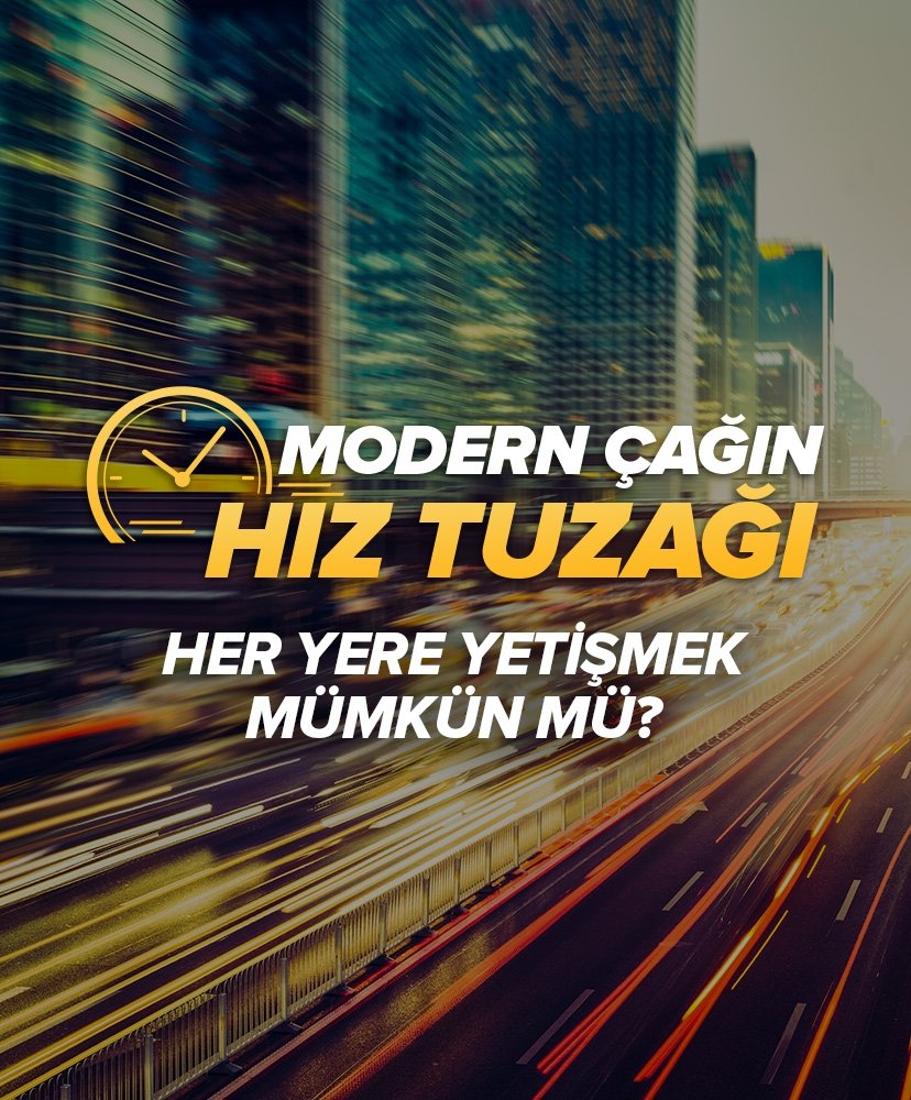 Modern çağın hız tuzağı