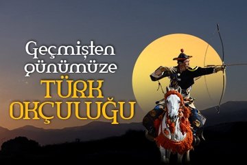 Geçmişten günümüze Türk okçuluğu