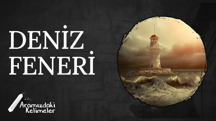 Deniz Feneri | Aramızdaki Kelimeler