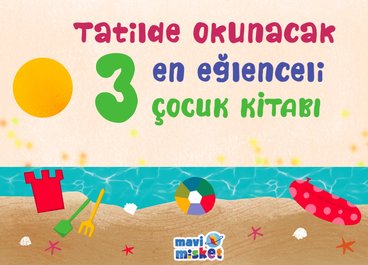 Tatilde Okunacak 3 En Eğlenceli Çocuk Kitabı