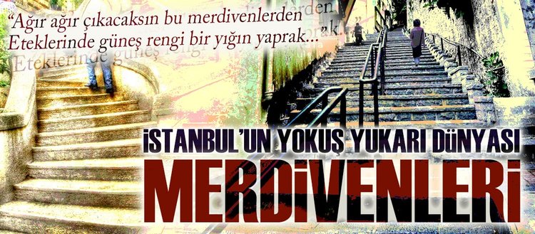 İstanbul’un yokuş yukarı dünyası: Merdivenleri