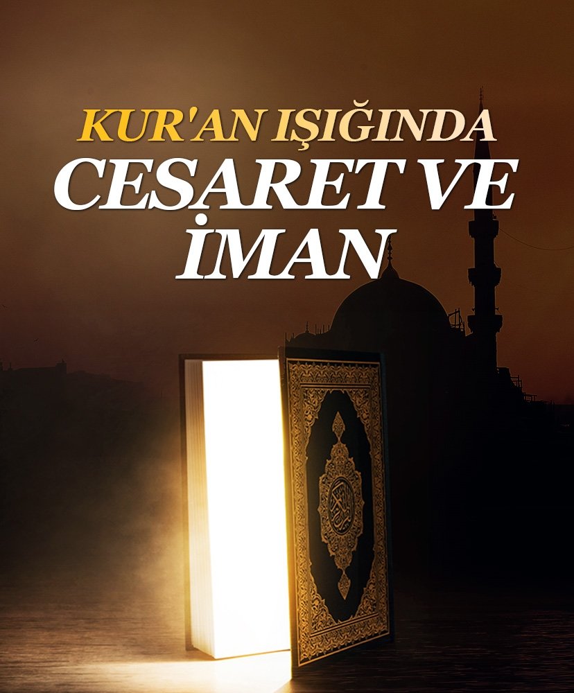 Kur’an-Kerim ışığında cesaret ve iman