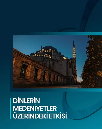 Dinlerin Medeniyetler Üzerinde Etkisi