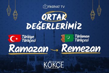 Kökçe: Türk lehçelerinde Ramazan kelimesi