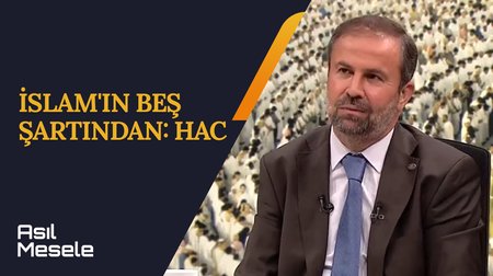 İslam'ın Beş Şartından: Hac | Asıl Mesele 