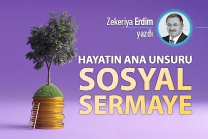 Hayatın ana unsuru sosyal sermaye
