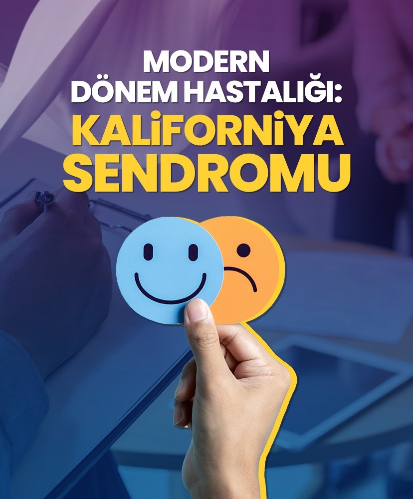 Modern dönem hastalığı: Kaliforniya Sendromu
