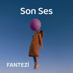 Son Ses | Fantezi Müzik