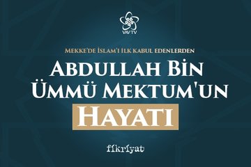 Abdullah Bin Ümmü Mektum’un Hayatı