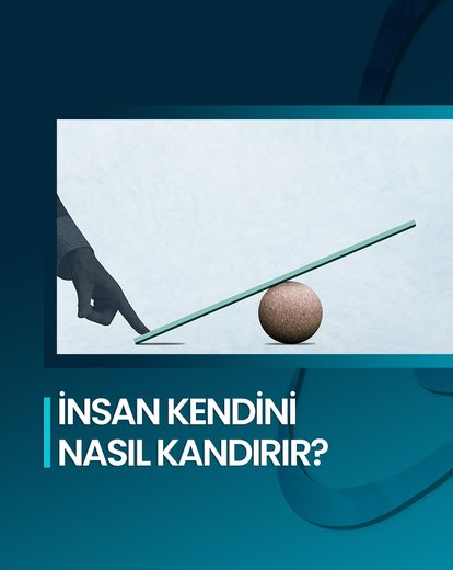 İnsan Kendini Nasıl Kandırır?