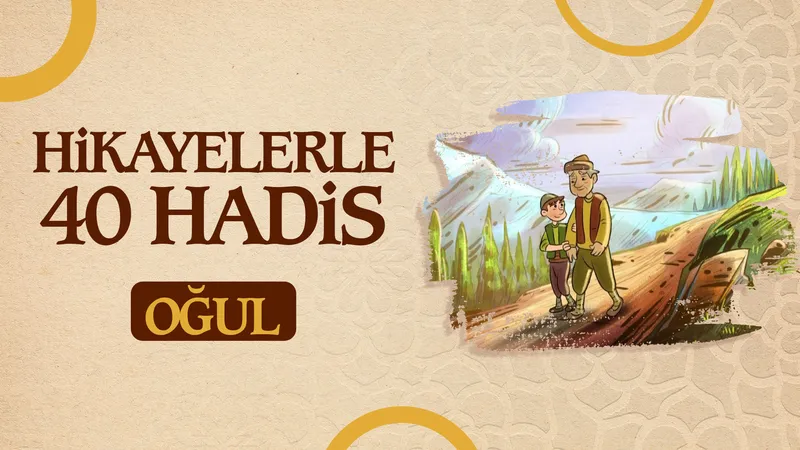 Oğul | Hikayelerle 40 Hadis
