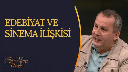 Edebiyat ve Sinema İlişkisi I İki Mısra Arası