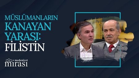 Müslümanların Kanayan Yarası: Filistin | Medeniyet Mirası