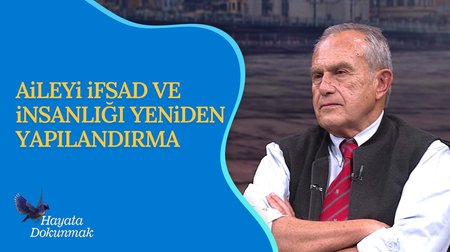 Aileyi Yok Etme ve İnsanlığı Yeniden Yapılandırma Projesi | Hayata Dokunmak