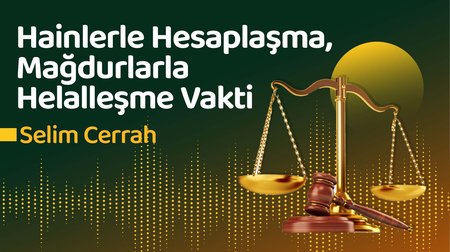 Hainlerle Hesaplaşma, Mağdurlarla Helalleşme Vakti