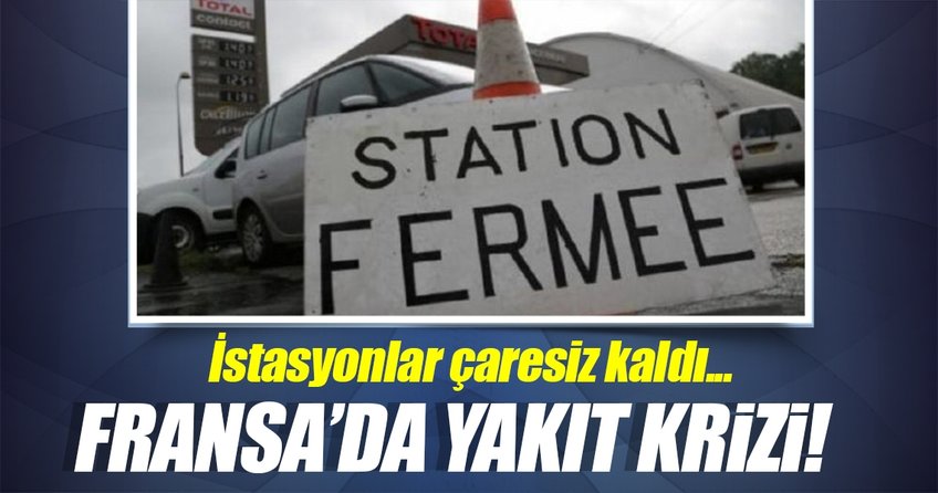 Fransa’da istasyonlar yakıtsız kaldı