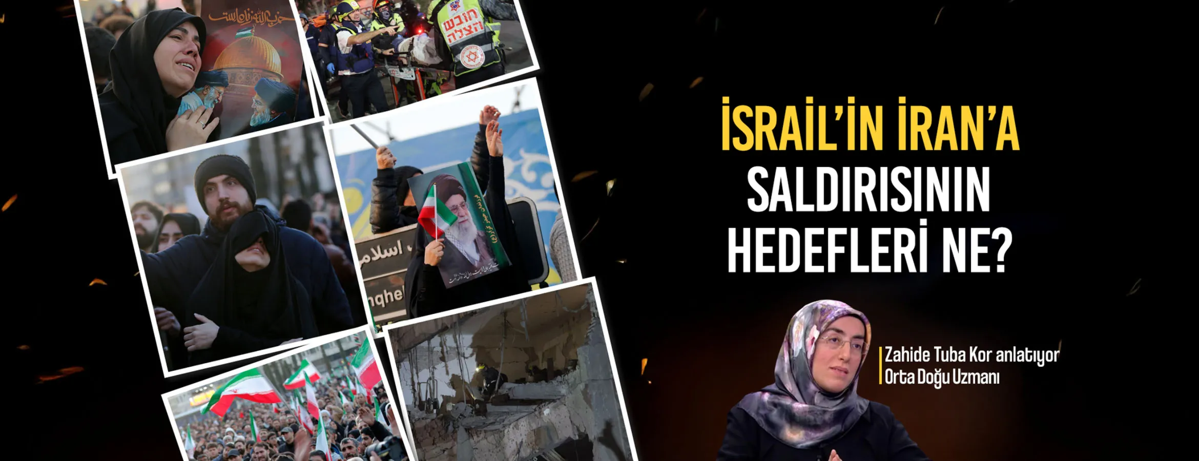 Orta Doğu Uzmanı Zahide Tuba Kor anlattı: İsrail’in İran’a saldırısının hedefleri ne? İslam dünyası nasıl etkilenecek?