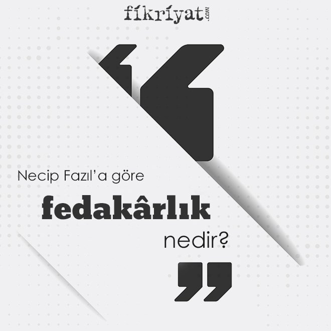 Necip Fazıl’a göre ‘fedakârlık’ nedir?