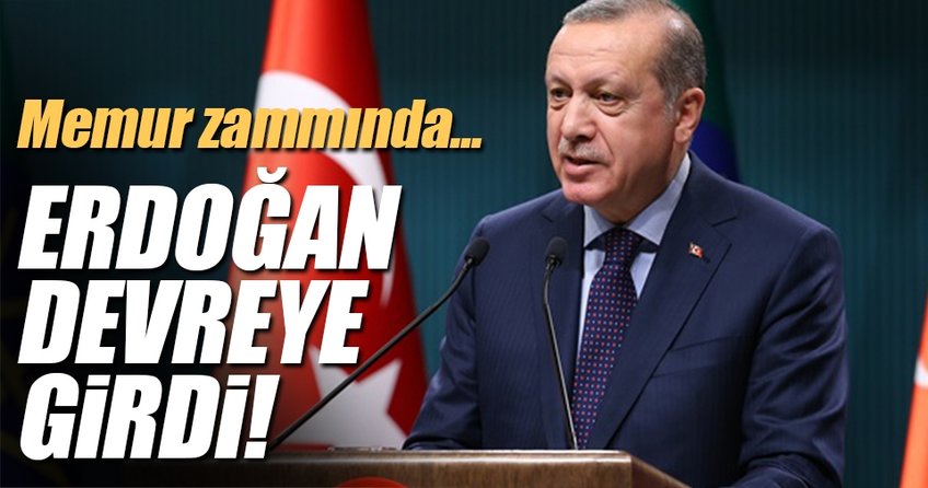 Memur zammına Cumhurbaşkanı Erdoğan el attı