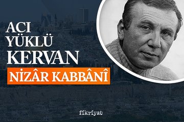 Acı yüklü kervan: Nizar Kabbani