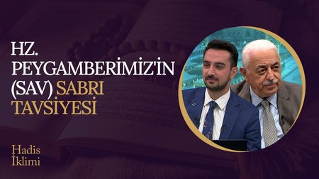 Hz. Peygamberimiz'in (SAV) Sabrı Tavsiyesi I Hadis İklimi