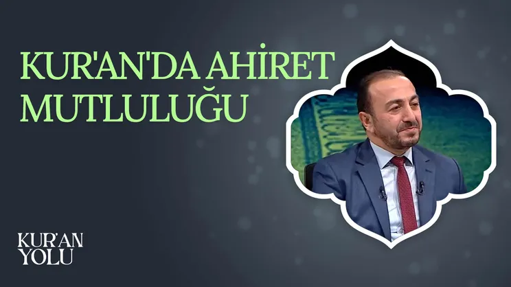 Kur’an’da Ahiret Mutluluğu I Kur’an Yolu
