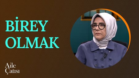 Ailede "Birey" Olabilme Yolculuğu I Aile Çatısı