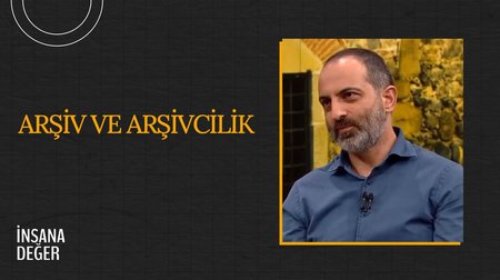 Arşiv ve Arşivcilik I İnsana Değer
