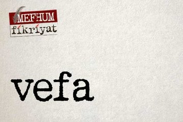 Sevgide bağlılık: Vefa