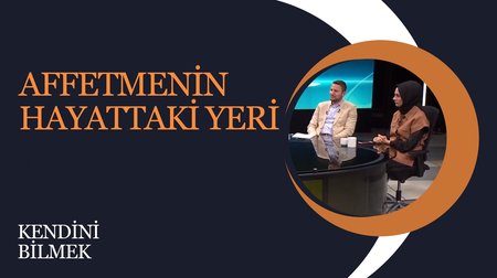 Affetmenin Hayattaki Yeri | Kendini Bilmek