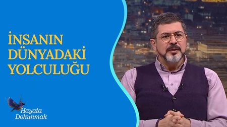 İnsanın Dünyadaki Yolculuğu | Hayata Dokunmak