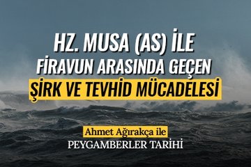 Hz. Musa as ile Firavun arasında geçen şirk ve tevhid mücadelesi