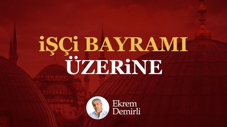 İşçi Bayramı Üzerine