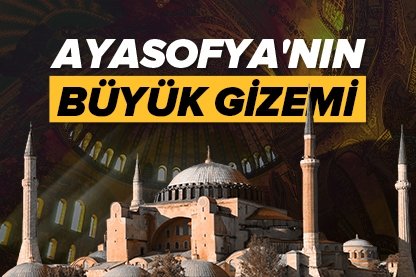 Ayasofya’nın büyük gizemi