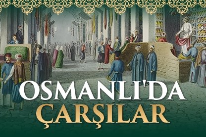 Osmanlı’da çarşılar