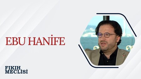 Ebu Hanife | Fıkıh Meclisi