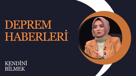 Deprem Haberleri I Kendini Bilmek