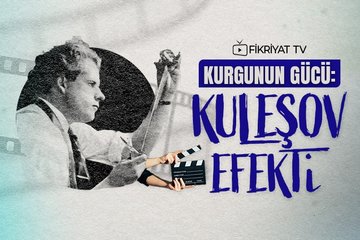 Kurgunun Gücü: Kuleşov Efekti
