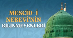 Mescid-i Nebevi’nin bilinmeyenleri