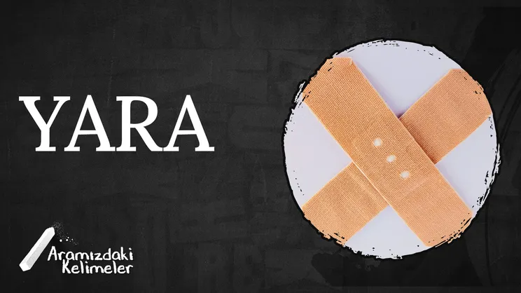 Yara | Aramızdaki Kelimeler