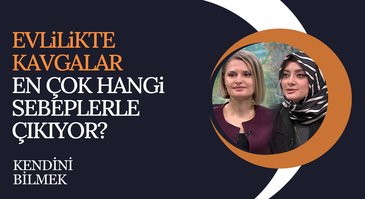 Evlilikte Çatışma Çözümleri  | Kendini Bilmek