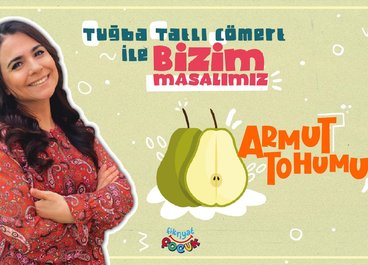 Bizim Masalımız - Armut Tohumu