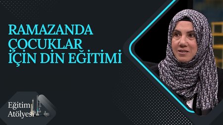 Ramazanda Çocuklar İçin Din Eğitimi I Eğitim Atölyesi